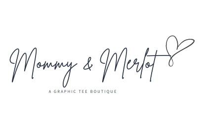Mommy & Merlot - A Graphic Tee Boutique